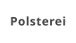 Polsterei